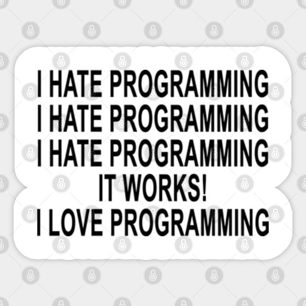 I Hate Programming I Hate Programming I Hate Programming It Works I Love Programming Sticker by Tokyo